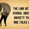 The Link between Verbal Abuse & Anxiety that no one Talks about
