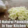 Amazing 20 All-Natural Painkillers You Have in Your Kitchen