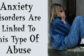 Important Finding: This Type of Abuse Is Linked to Anxiety Disorders